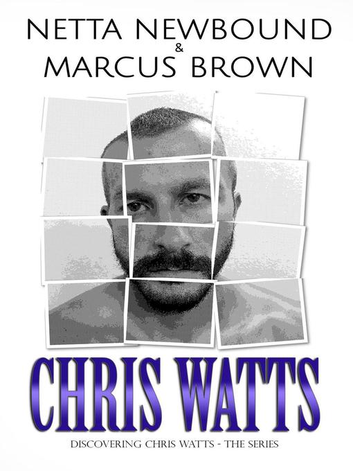 Title details for Chris Watts by Netta Newbound - Available